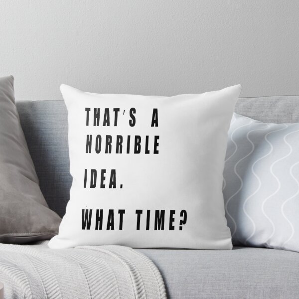 Item preview, Thats A Horrible Idea What Time designed and sold by muta1993.