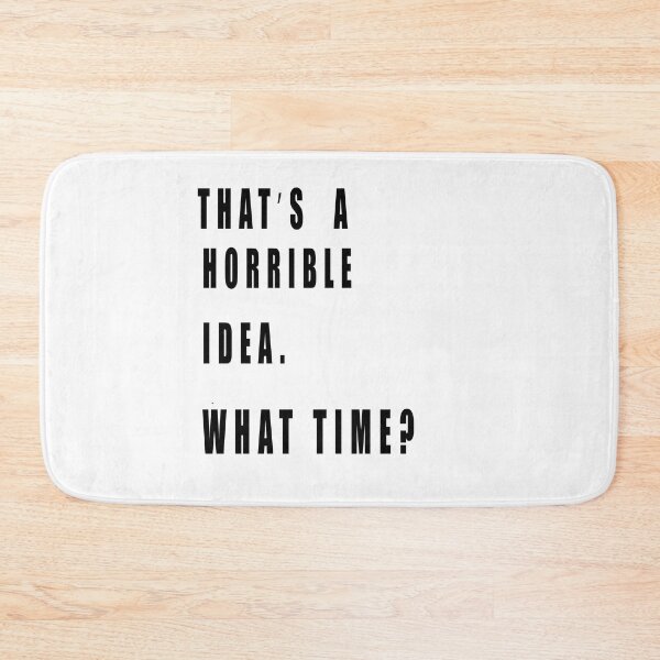 Item preview, Thats A Horrible Idea What Time designed and sold by muta1993.