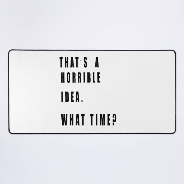 Item preview, Thats A Horrible Idea What Time designed and sold by muta1993.