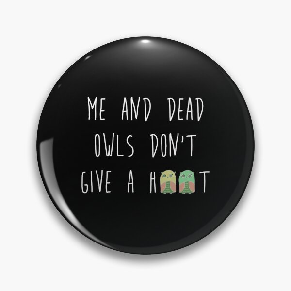 Item preview, me and dead owls don_t give a hoot designed and sold by Whisenhunt.