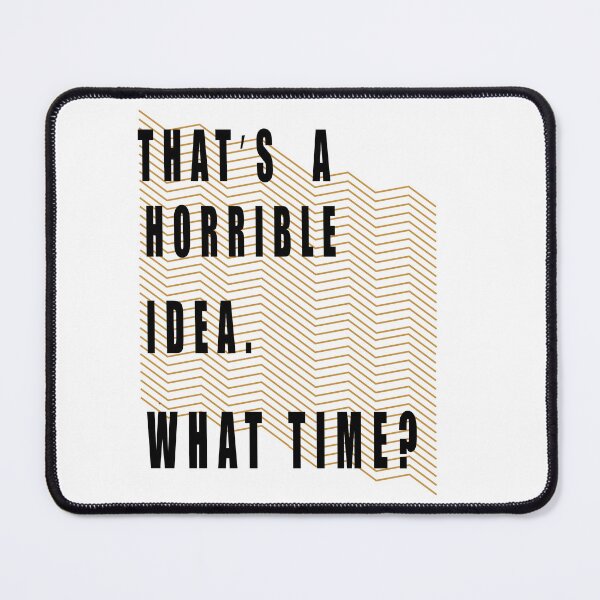 Item preview, Thats A Horrible Idea What Time designed and sold by muta1993.