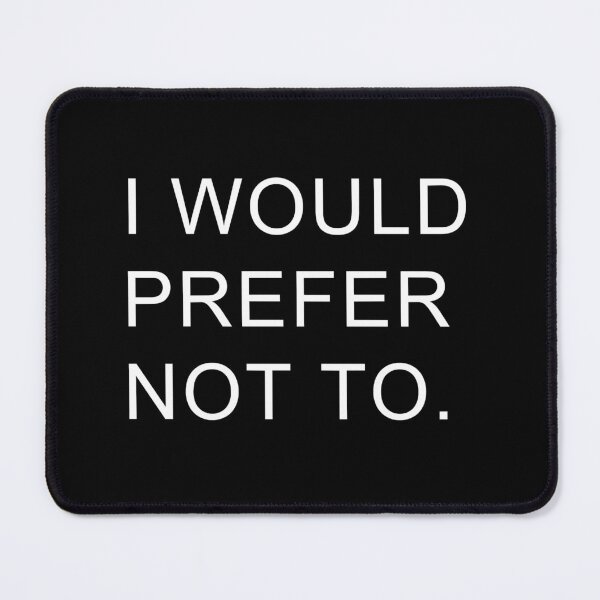 Item preview, I would prefer not to. designed and sold by janie-brinkley.
