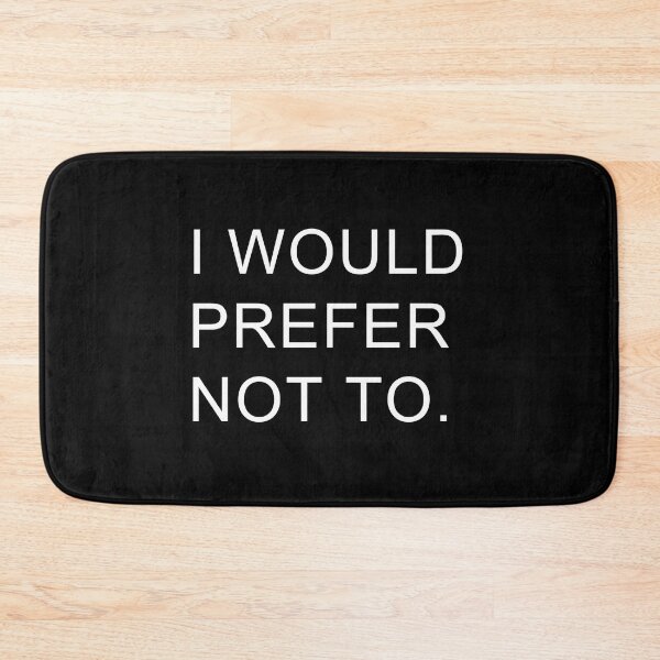 Item preview, I would prefer not to. designed and sold by janie-brinkley.