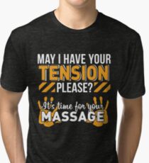 May I Have Your TENSION Please? Tri-blend T-Shirt