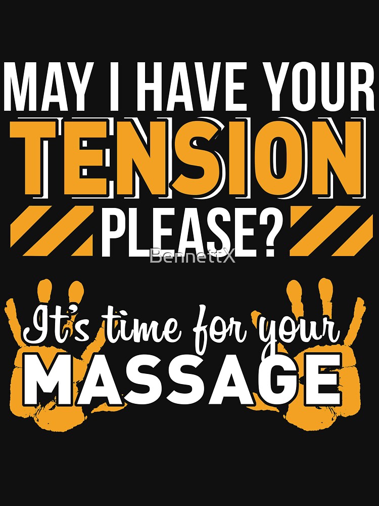 May I Have Your Tension Please T Shirt For Sale By Bennettx Redbubble Massage T Shirts 7370