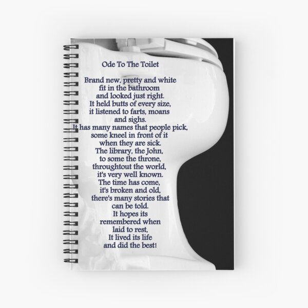 Ode To The Toilet...© Spiral Notebook