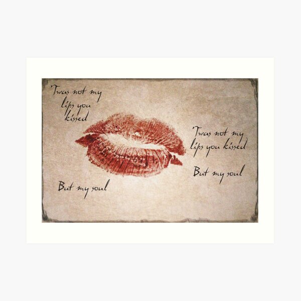 'Twas not my lips you kissed..... Art Print