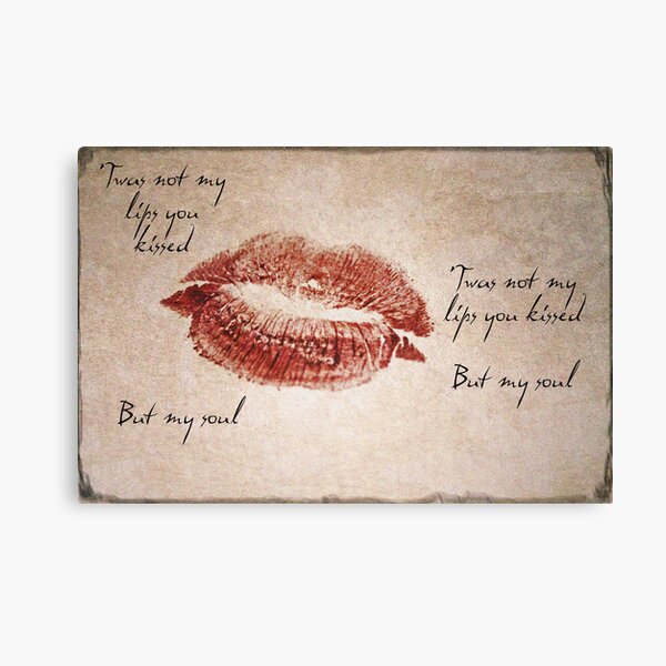 'Twas not my lips you kissed..... Canvas Print