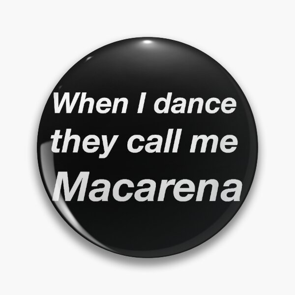 Item preview, When I Dance They Call Me Macarena  designed and sold by JohnBrownwn.