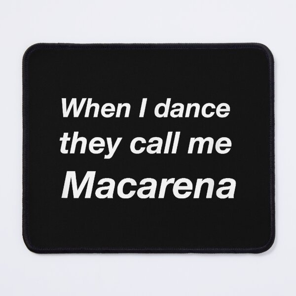 Item preview, When I Dance They Call Me Macarena  designed and sold by JohnBrownwn.