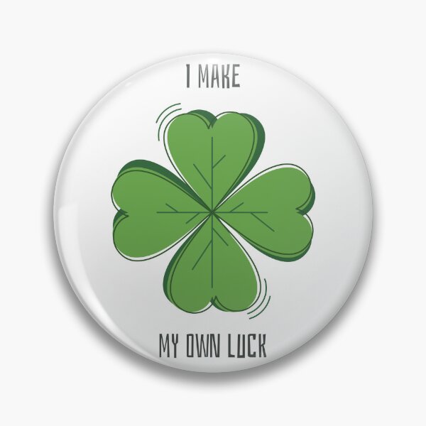 Item preview, I make my own luck.	Lucky designed and sold by TropicalDesigna.