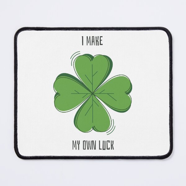 Item preview, I make my own luck. Lucky designed and sold by TropicalDesigna.