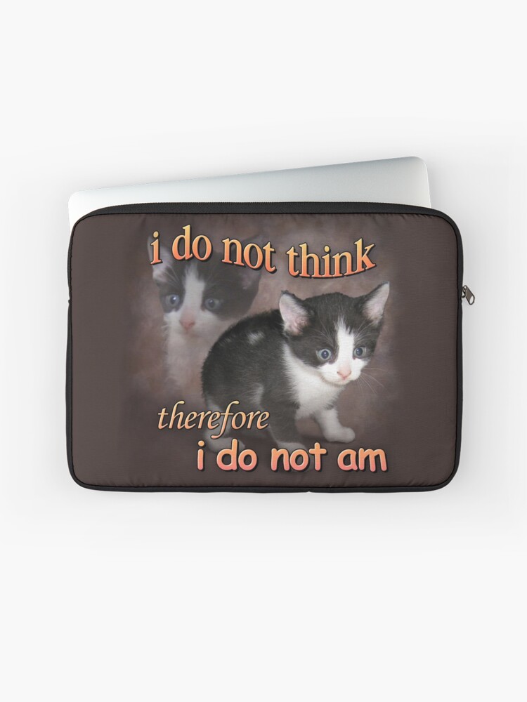 I do not think therefore I do not am cat meme portrait Laptop Sleeve