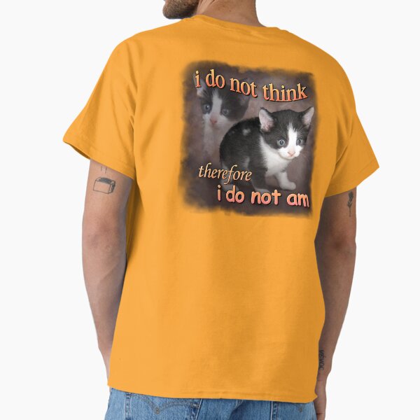 Item preview, I do not think therefore I do not am - cat meme portrait designed and sold by snazzyseagull.