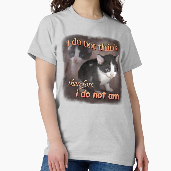 Item preview, I do not think therefore I do not am - cat meme portrait designed and sold by snazzyseagull.