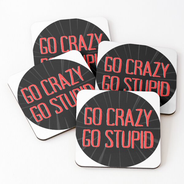 Item preview, Go Crazy Go Stupid designed and sold by Mac-o-Shop.