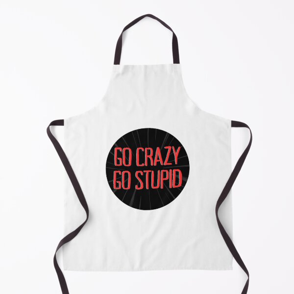 Item preview, Go Crazy Go Stupid designed and sold by Mac-o-Shop.