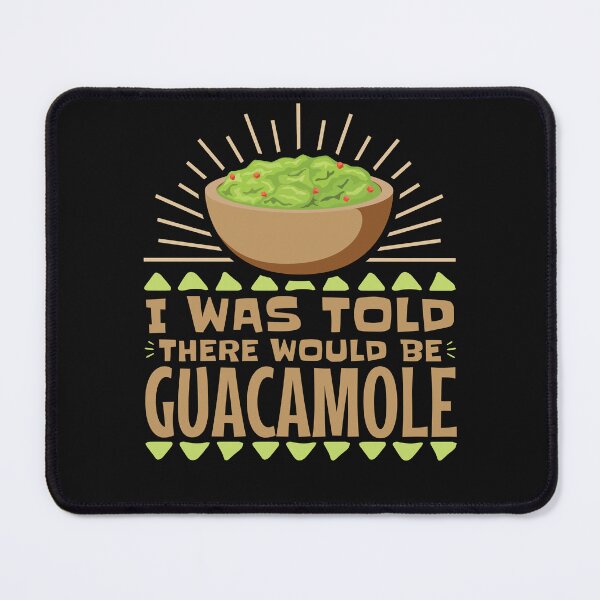 Item preview, I Was Told There Would Be Guacamole Guac Gifts  designed and sold by jaygo.