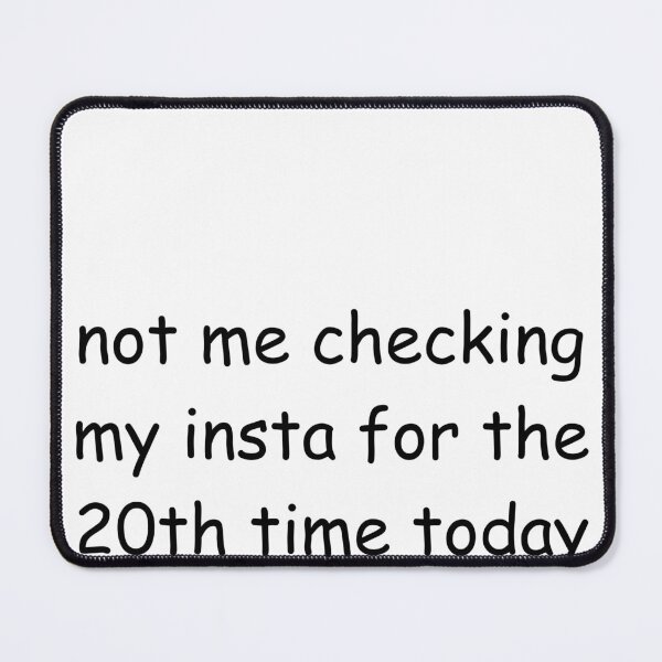 Item preview, Hilarious Sticker: "Not Me Checking My Insta 20 Times Today" – Perfect for Social Media Enthusiasts! designed and sold by StickerguyYYY.