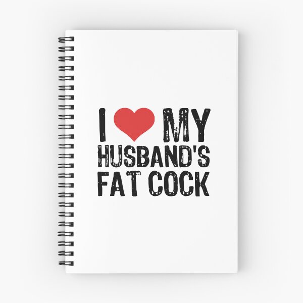 Item preview, I Love My Husband's Fat Cock designed and sold by The "I Love Everything" Shop.