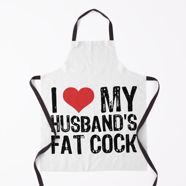 Item preview, I Love My Husband's Fat Cock designed and sold by The "I Love Everything" Shop.