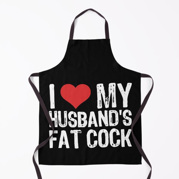 Item preview, I Love My Husband's Fat Cock designed and sold by The "I Love Everything" Shop.