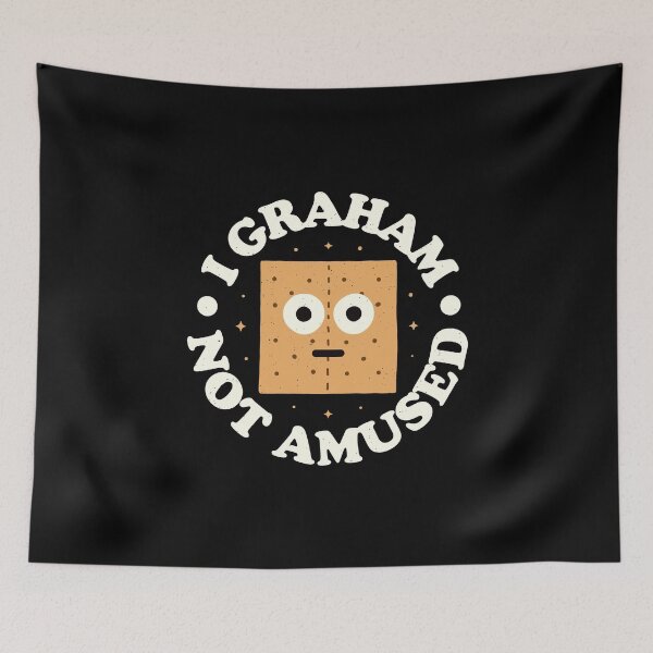 Item preview, I Graham Not Amused - Graham Cracker designed and sold by TomThornton.