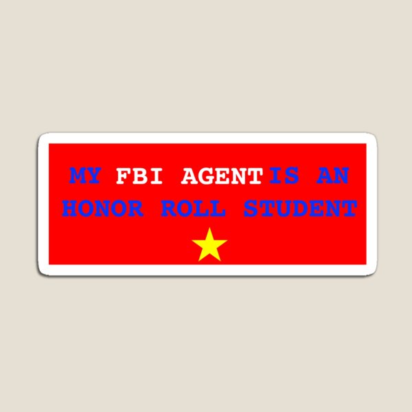 MY FBI agent IS AN HONor Roll student Magnet