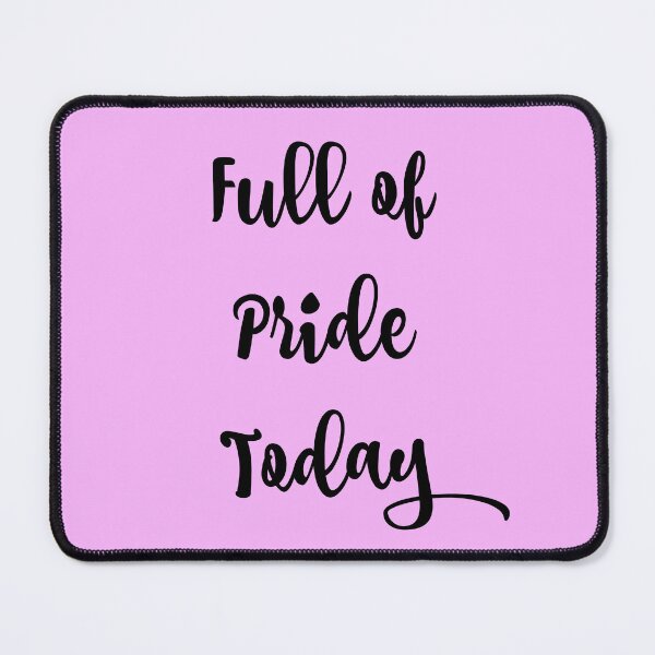 Item preview, "Full of Pride Today" Phrase designed and sold by kristimb.