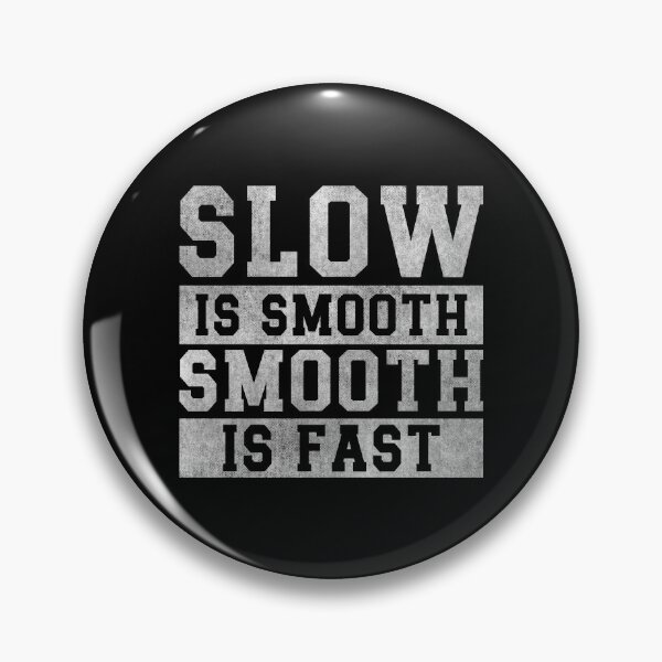 Item preview, Slow is Smooth, Smooth is Fast designed and sold by hautehub.