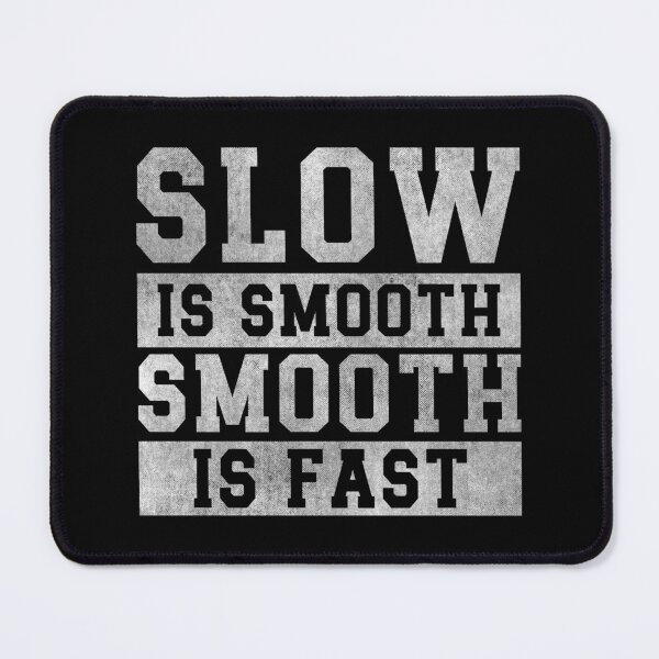 Item preview, Slow is Smooth, Smooth is Fast designed and sold by hautehub.