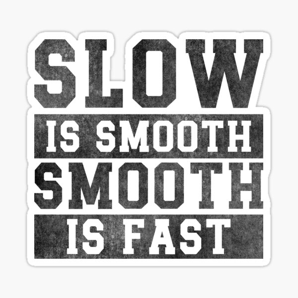 Item preview, Slow is Smooth, Smooth is Fast designed and sold by hautehub.