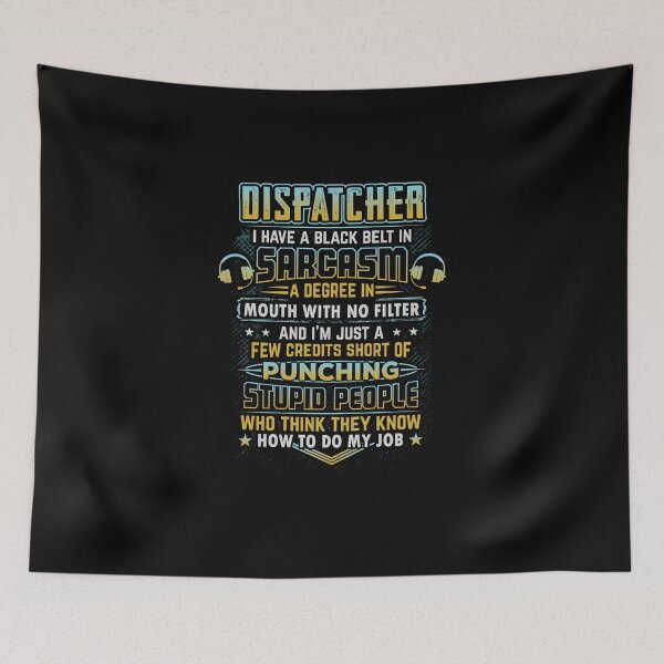 Item preview, Dispatcher Has Black Belt In Sarcasm designed and sold by triclownmerch.