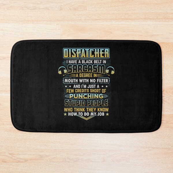 Item preview, Dispatcher Has Black Belt In Sarcasm designed and sold by triclownmerch.