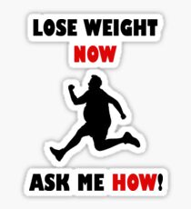 Lose Weight Now, Ask Me How! Sticker