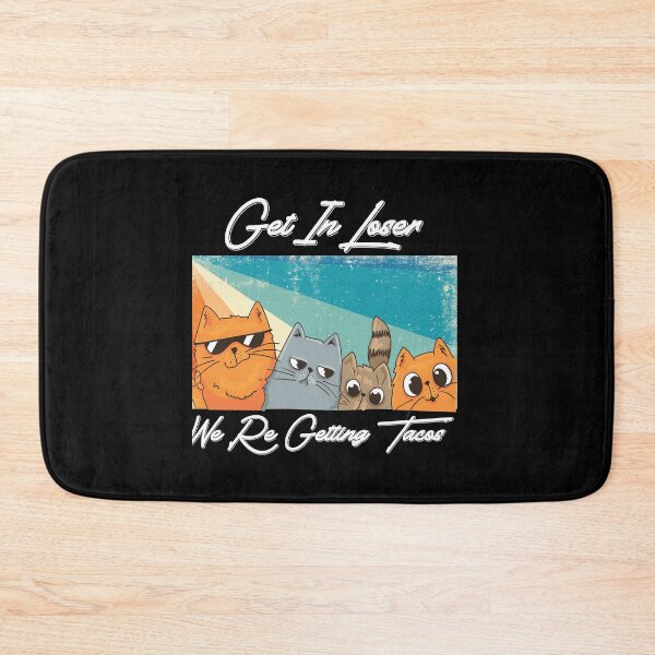 Item preview, Get in Loser- We're Getting Tacos designed and sold by AlmetaAcevedo.