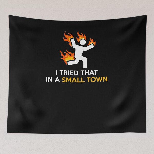 Item preview, I Tried That In A Small Town Funny designed and sold by Nerd Shizzle.