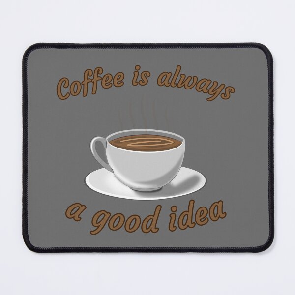 Item preview, Coffee is always a good idea  designed and sold by Natrix Art Design.