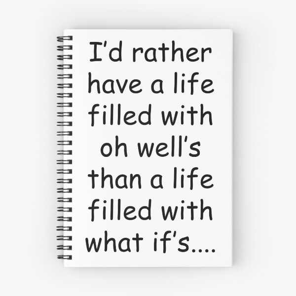Item preview, I'd rather have a life of oh well's than a life of what if's designed and sold by buttonpresser.