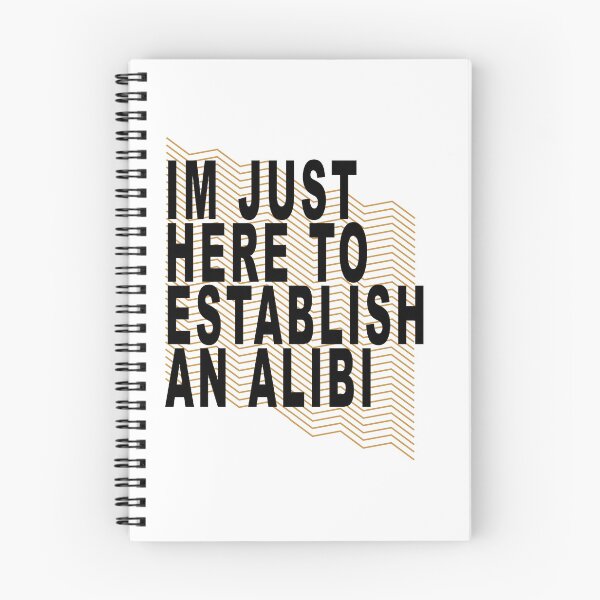 Item preview, Im Just Here to Establish an Alibi  designed and sold by muta1993.