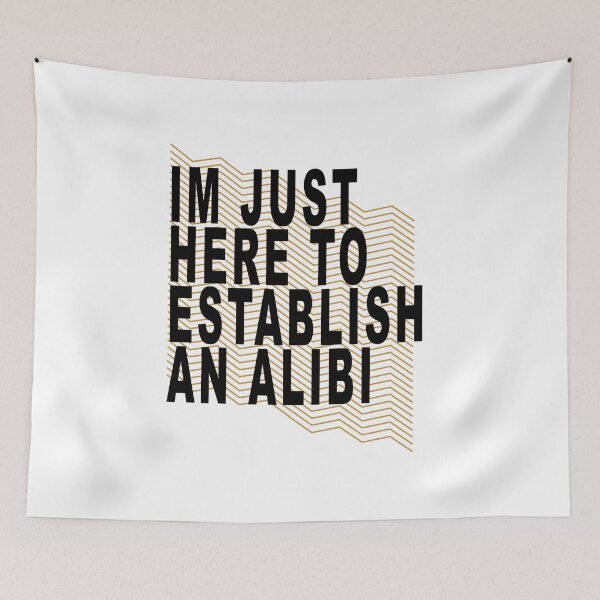 Item preview, Im Just Here to Establish an Alibi  designed and sold by muta1993.