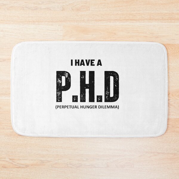 Item preview, i have a phd , Perpetual Hunger Dilemma designed and sold by DeluxBee.