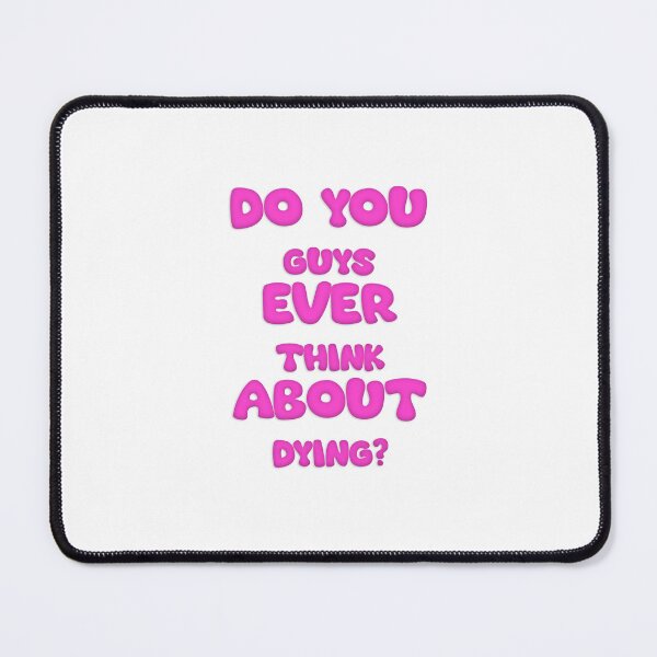 Item preview, Do you guys ever think about dying? designed and sold by figadesign.