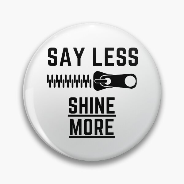 Item preview, Say less shine more graphic tee designed and sold by Martin Perkins.