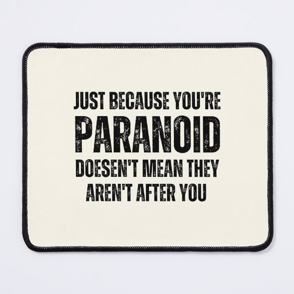 Item preview, Just because you're paranoid doesn't mean they aren't after you designed and sold by QuotesAreFun.