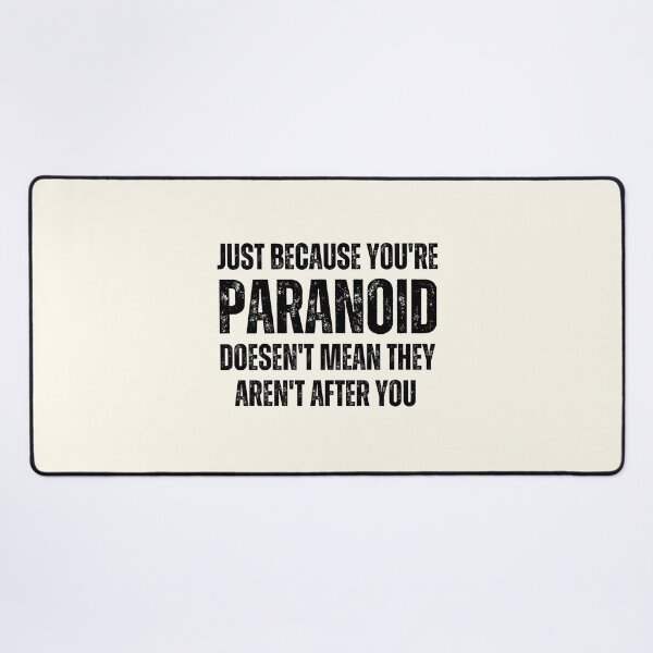 Item preview, Just because you're paranoid doesn't mean they aren't after you designed and sold by QuotesAreFun.