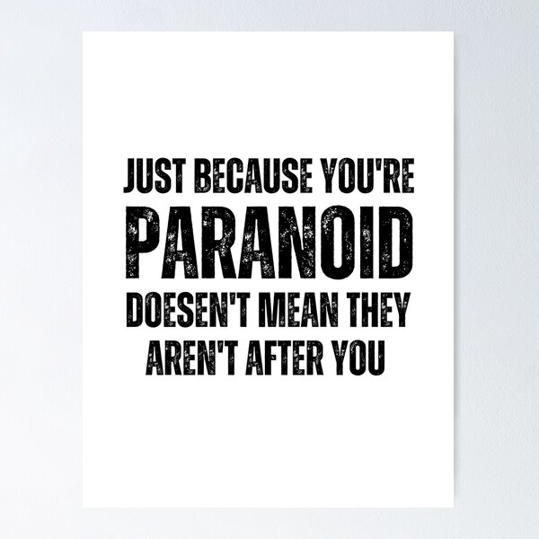 Item preview, Just because you're paranoid doesn't mean they aren't after you designed and sold by QuotesAreFun.