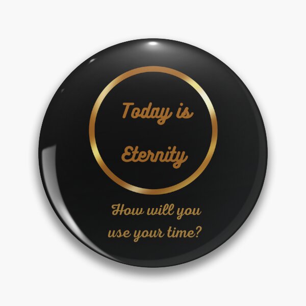 Item preview, Embrace Time's Essence: "Today is Eternity" Tee and more for sale. designed and sold by TeeAauthenticF.