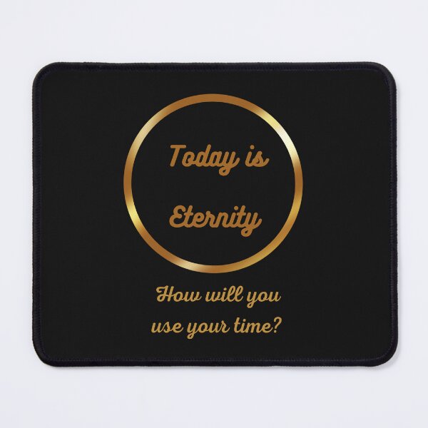 Item preview, Embrace Time's Essence: "Today is Eternity" Tee and more for sale. designed and sold by TeeAauthenticF.
