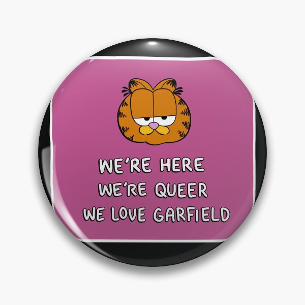 Item preview, We're Here, We're Queer, We Love Garfield designed and sold by Melanie Westfall.